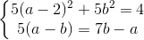 \left\{\begin{matrix} 5(a-2)^{2}+5b^{2}=4\\5(a-b)=7b-a \end{matrix}\right.