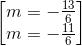 \begin{bmatrix} m=-\frac{13}{6}\\m=-\frac{11}{6} \end{bmatrix}