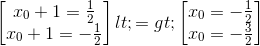 \begin{bmatrix} x_{0}+1=\frac{1}{2}\\x_{0}+1=-\frac{1}{2} \end{bmatrix}<=>\begin{bmatrix} x_{0}=-\frac{1}{2}\\x_{0}=-\frac{3}{2} \end{bmatrix}