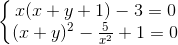 \left\{\begin{matrix} x(x+y+1)-3=0\\ (x+y)^{2}-\frac{5}{x^{2}}+1=0 \end{matrix}\right.