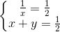 \left\{\begin{matrix} \frac{1}{x}=\frac{1}{2}\\ x+y=\frac{1}{2} \end{matrix}\right.