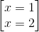 \begin{bmatrix} x=1\\x=2 \end{bmatrix}