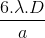 \frac{6.\lambda .D}{a}