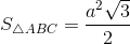 S_{\bigtriangleup ABC}=\frac{a^{2}\sqrt{3}}{2}