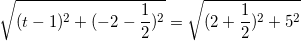 \small \sqrt{(t-1)^{2}+(-2-\frac{1}{2})^{2}}=\sqrt{(2+\frac{1}{2})^{2}+5^{2}}