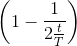 \left ( 1-\frac{1}{2\frac{t}{T}} \right )
