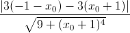 \frac{|3(-1-x_{0})-3(x_{0}+1)|}{\sqrt{9+(x_{0}+1)^{4}}}