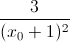 \frac{3}{(x_{0}+1)^{2}}