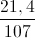 \frac{21,4}{107}