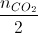 \frac{n_{CO_{2}}}{2}