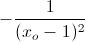 -\frac{1}{(x_{o}-1)^{2}}