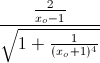 \frac{\frac{2}{x_{o}-1}}{\sqrt{1+\frac{1}{(x_{o}+1)^{4}}}}