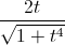 \frac{2t}{\sqrt{1+t^{4}}}