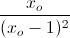 \frac{x_{o}}{(x_{o}-1)^{2}}