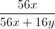 \frac{56x}{56x+16y}