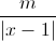 \frac{m}{|x-1|}