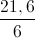 \frac{21,6}{6}