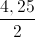 \frac{4,25}{2}