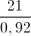 \frac{21}{0,92}