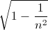 \sqrt{1-\frac{1}{n^{2}}}
