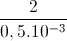 \frac{2}{0,5.10^{-3}}