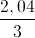 \frac{2,04}{3}