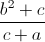 \frac{b^{2}+c}{c+a}