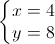 \left\{\begin{matrix}x=4\\y=8\end{matrix}\right.