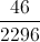 \frac{46}{2296}