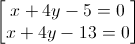 \begin{bmatrix}x+4y-5=0\\x+4y-13=0\end{bmatrix}