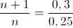 \frac{n+1}{n}=\frac{0,3}{0,25}