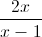 \frac{2x}{x-1}