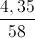\frac{4,35}{58}