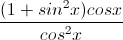 \frac{(1+sin^{2}x)cosx}{cos^{2}x}
