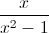 \frac{x}{x^{2}-1}
