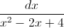 \frac{dx}{x^{2}-2x+4}