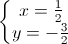 \left\{\begin{matrix}x=\frac{1}{2}\\y=-\frac{3}{2}\end{matrix}\right.