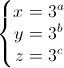 \left\{\begin{matrix}x=3^{a}\\y=3^{b}\\z=3^{c}\end{matrix}\right.