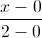 \frac{x-0}{2-0}