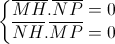 \left\{\begin{matrix}\overline{MH}.\overline{NP}=0\\\overline{NH}.\overline{MP}=0\end{matrix}\right.