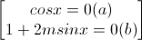 \begin{bmatrix}cosx=0(a)\\1+2msinx=0(b)\end{bmatrix}
