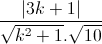 \frac{|3k+1|}{\sqrt{k^{2}+1}.\sqrt{10}}