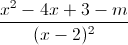 \frac{x^{2}-4x+3-m}{(x-2)^{2}}
