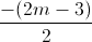 \frac{-(2m-3)}{2}