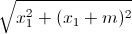 \sqrt{x_{1}^{2}+(x_{1}+m)^{2}}