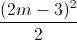 \frac{(2m-3)^{2}}{2}