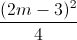 \frac{(2m-3)^{2}}{4}