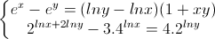 \left\{\begin{matrix}e^{x}-e^{y}=(lny-lnx)(1+xy)\\2^{lnx+2lny}-3.4^{lnx}=4.2^{lny}\end{matrix}\right.