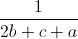 \frac{1}{2b+c+a}