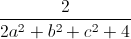 \frac{2}{2a^{2}+b^{2}+c^{2}+4}